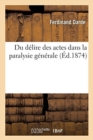 Image for Du D?lire Des Actes Dans La Paralysie G?n?rale