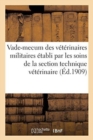 Image for Vade-Mecum Des Veterinaires Militaires, Active, Reserve Et Armee Territoriale : Etabli Par Les Soins de la Section Technique Veterinaire