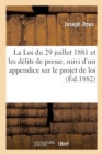 Image for La Loi Du 29 Juillet 1881 Et Les D?lits de Presse, Suivi d&#39;Un Appendice Sur Le Projet de Loi
