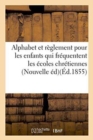 Image for Alphabet Et Reglement Pour Les Enfants Qui Frequentent Les Ecoles Chretiennes . Nouvelle Edition