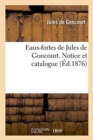 Image for Eaux-Fortes de Jules de Goncourt. Notice Et Catalogue