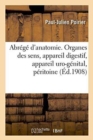Image for Abr?g? d&#39;Anatomie. Organes Des Sens, Appareil Digestif, Appareil Uro-G?nital, P?ritoine