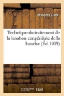 Image for Technique Du Traitement de la Luxation Cong?nitale de la Hanche