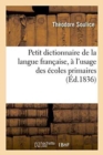 Image for Petit Dictionnaire de la Langue Francaise, A l&#39;Usage Des Ecoles Primaires