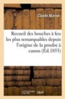 Image for Recueil Des Bouches ? Feu Les Plus Remarquables Depuis l&#39;Origine de la Poudre ? Canon