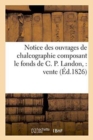 Image for Notice Des Ouvrages de Chalcographie Composant Le Fonds de C. P. Landon: Vente