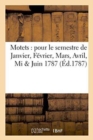 Image for Motets: Pour Le Semestre de Janvier, Fevrier, Mars, Avril, Mi &amp; Juin 1787