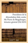 Image for Procedures de la Denontiation Faite Contre Me Pierre de Bragelongne, Tresorier General