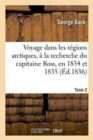 Image for Voyage Dans Les Regions Arctiques, A La Recherche Du Capitaine Ross, En 1834 Et 1835, Tome 2