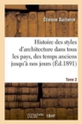 Image for Histoire Des Styles d&#39;Architecture Dans Tous Les Pays, Depuis Les Temps Anciens A Nos Jours Tome 2