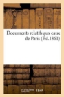 Image for Documents Relatifs Aux Eaux de Paris