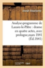 Image for Analyse-Programme de Lazare-Le-Patre: Drame En Quatre Actes, Avec Prologue, Represente, : Pour La Premiere Fois, Sur Le Theatre Des Celestins, Le 5 Mars 1841...