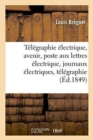 Image for Telegraphie Electrique Son Avenir, Poste Aux Lettres Electrique, Journaux Electriques, : Apercu Theorique de Telegraphie