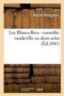 Image for Les Blancs-Becs: Com?die-Vaudeville En Deux Actes