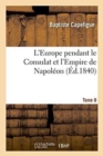 Image for L&#39;Europe Pendant Le Consulat Et l&#39;Empire de Napol?on. Tome 8