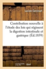 Image for Contribution Nouvelle ? l&#39;?tude Des Lois Qui R?gissent La Digestion Intestinale Et Gastrique