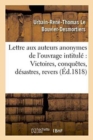 Image for Lettre Aux Auteurs Anonymes de l&#39;Ouvrage Intitul? Victoires, Conqu?tes, D?sastres,