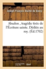 Image for Absalon, Trag?die Tir?e de l&#39;?criture Sainte. D?di?e Au Roy. Acad?mie Royale Des Inscriptions