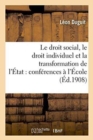 Image for Le Droit Social, Le Droit Individuel Et La Transformation de l&#39;?tat: Conf?rences Faites ? l&#39;?cole : Des Hautes ?tudes Sociales