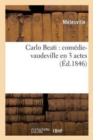 Image for Carlo Beati: Com?die-Vaudeville En 3 Actes