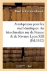 Image for Proemium Mathematicum Gallorum Regi Christianissmo &amp; Navarrae Ludovico XIII. : Avant-Propos Pour Les Math?matiques. Au Tr?s-Chrestien Roy de France &amp; de Navarre Louis XIII