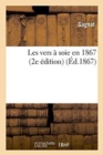 Image for Les Vers A Soie En 1867 2e Edition