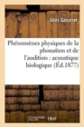 Image for Ph?nom?nes Physiques de la Phonation Et de l&#39;Audition: Acoustique Biologique