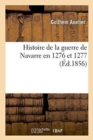 Image for Histoire de la Guerre de Navarre En 1276 Et 1277