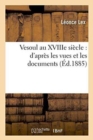 Image for Vesoul Au Xviiie Siecle: d&#39;Apres Les Vues Et Les Documents