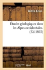 Image for ?tudes G?ologiques Dans Les Alpes Occidentales. : Notes Sur l&#39;Histoire Et La Structure G?ologique Des Cha?nes Alpines de la Maurienne