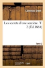 Image for Les Secrets d&#39;Une Sorci?re. T. 2