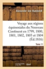 Image for Voyage Aux Regions Equinoxiales Du Nouveau Continent. Tome 11
