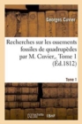 Image for Recherches Sur Les Ossements Fossiles de Quadrup?des Par M. Cuvier, . Tome 1