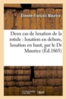 Image for Deux Cas de Luxation de la Rotule: Luxation En Dehors, Luxation En Haut, Par Le Dr Maurice