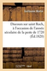 Image for Discours Sur Saint Roch, ? l&#39;Occasion de l&#39;Ann?e S?culaire de la Peste de 1720