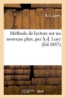 Image for Methode de Lecture Sur Un Nouveau Plan, Par A.-J. Loye
