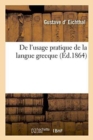 Image for de l&#39;Usage Pratique de la Langue Grecque