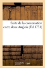 Image for Suite de la Conversation Entre Deux Anglois
