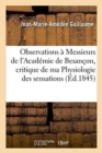 Image for Observations ? Messieurs de l&#39;Acad?mie de Besan?on Sur La Critique de Ma Physiologie Des Sensations