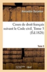 Image for Cours de Droit Fran?ais Suivant Le Code Civil. Tome 3