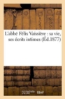 Image for L&#39;Abbe Felix Vaissiere: Sa Vie, Ses Ecrits Intimes