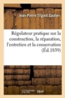 Image for R?gulateur Pratique Sur La Construction, La R?paration, l&#39;Entretien Et La Conservation Des Chemins
