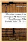 Image for Allocution Prononc?e Au Mariage de M. Emmanuel Bourdillon Avec Mlle Blanche Stalla: