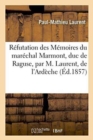 Image for R?futation Des M?moires Du Mar?chal Marmont, Duc de Raguse, Par M. Laurent, de l&#39;Ard?che