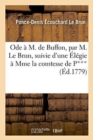 Image for Ode ? M. de Buffon, Par M. Le Brun, Suivie d&#39;Une ?l?gie ? Mme La Comtesse de P***,