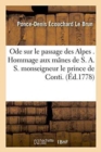 Image for Ode Sur Le Passage Des Alpes . Hommage Aux Manes de S. A. S. Monseigneur Le Prince de Conti. : Par M. Le Brun