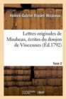 Image for Lettres Originales de Mirabeau. Tome 2 : ?crites Du Donjon de Vincennes Pendant Les Ann?es 1777, 78, 79 Et 80