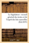 Image for Le Legislateur: Recueil General Des Textes Et de l&#39;Esprit Des Lois Nouvelles