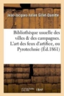 Image for Biblioth?que Usuelle Des Villes &amp; Des Campagnes. l&#39;Art Des Feux d&#39;Artifice, Ou Pyrotechnie