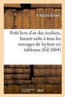 Image for Petit Livre d&#39;Or Des ?coliers, Faisant Suite ? Tous Les Ouvrages de Lecture En Tableaux,